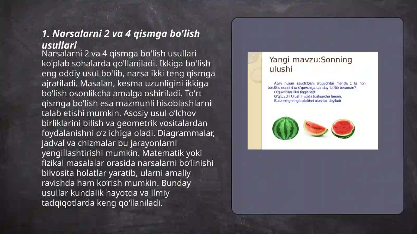 Narsalar shakllar mevalar sabzavotlar va boshqalarni 2.4 va 8tagacha teng qismlarga boʻlishni, butunning qismdan kattaligi,qism butunning qismi ekanligini oʻrgatish usullari 3