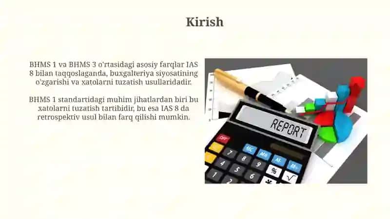 BHXS (IAS) 8 buxgalteriya baholashdagi o‘zgarishlar O‘zb BHMS №1 va №3 standartlari farqi 3