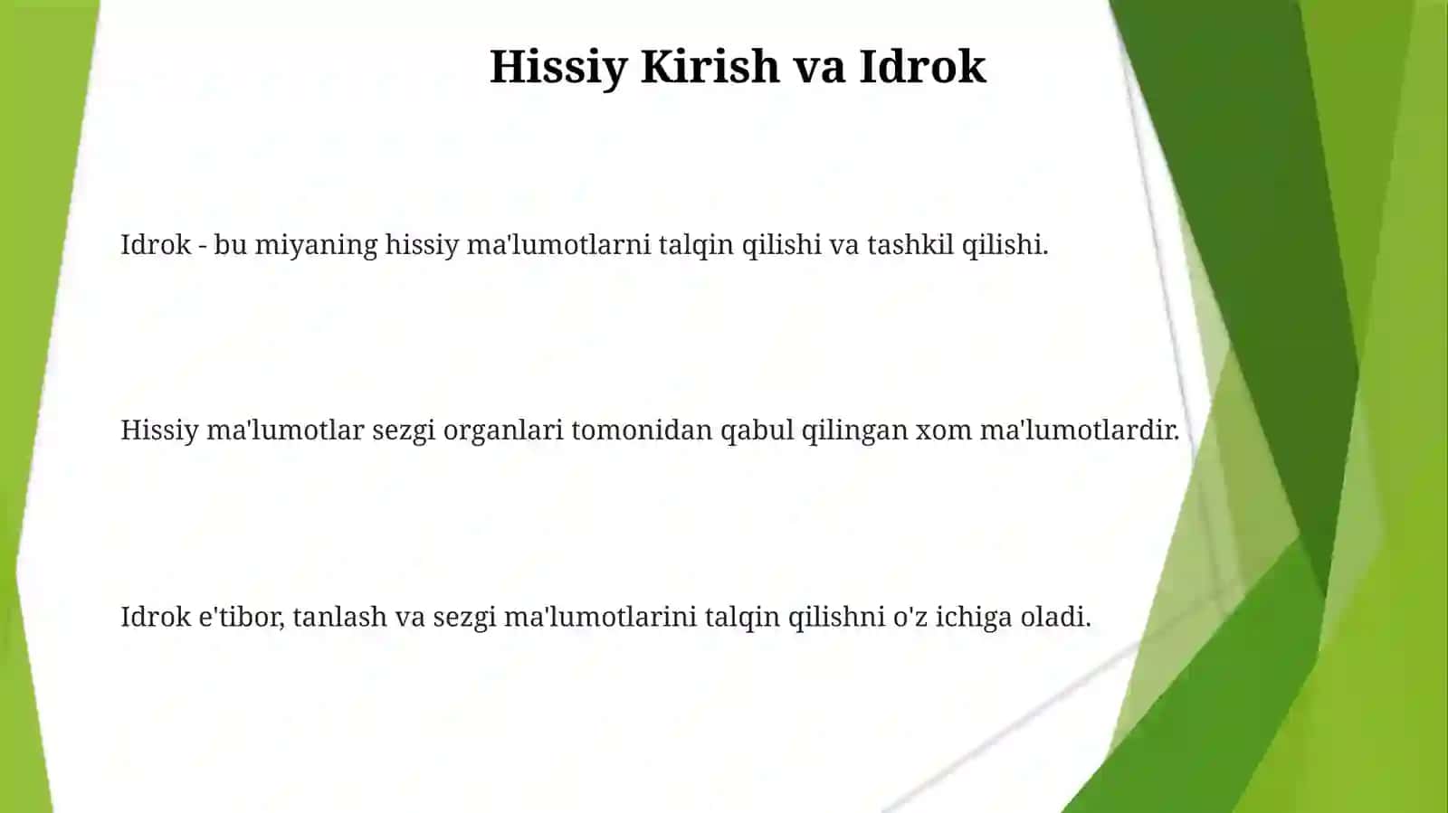 Idrok - bu miyaning hissiy ma'lumotlarni talqin qilishi va tashkil qilishi 3