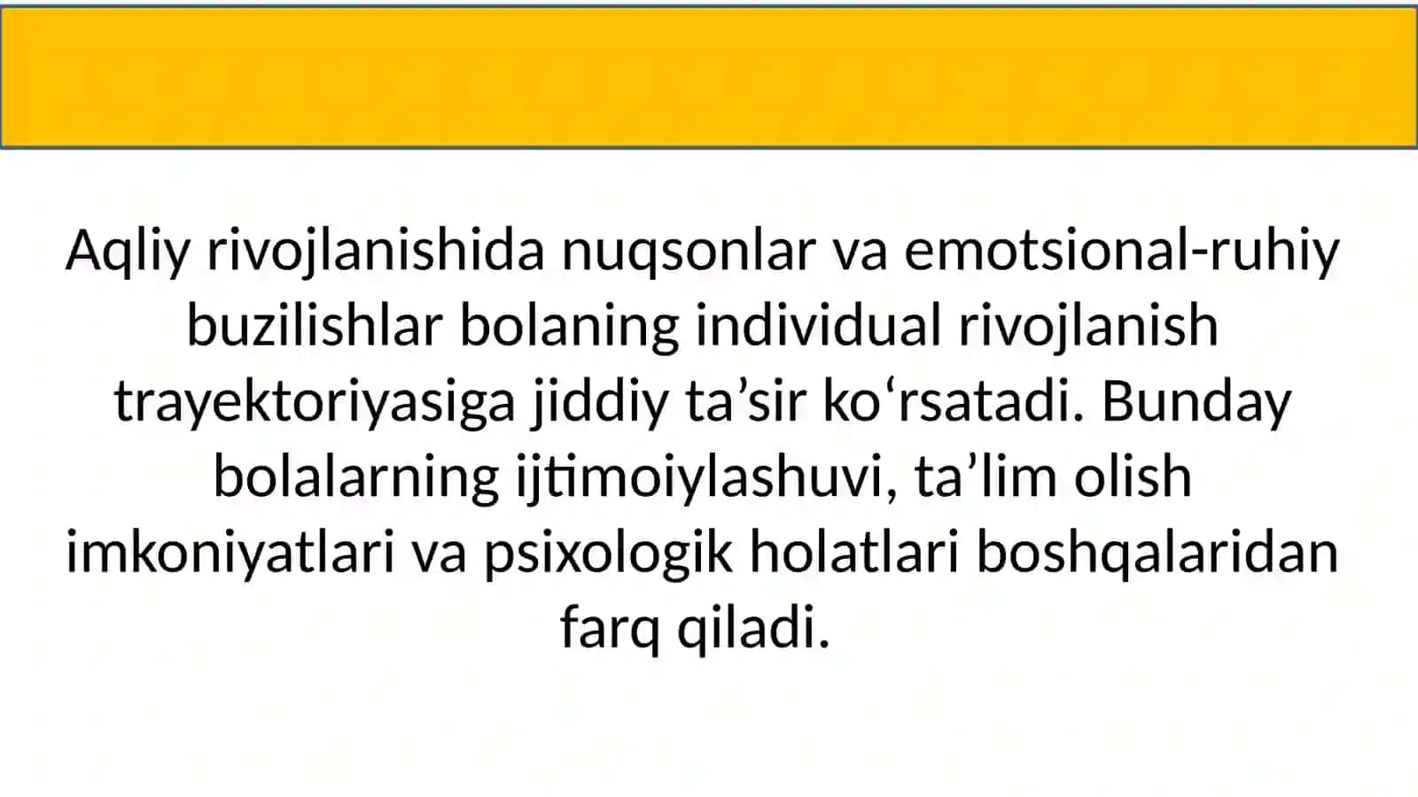 Aqliy rivojlanishida nuqsonlari hamda emotsional va hulq-atvor buzilishlari bo‘lgan bolalar turlari va ularni inklyuziv ta’limga jalb etish 3