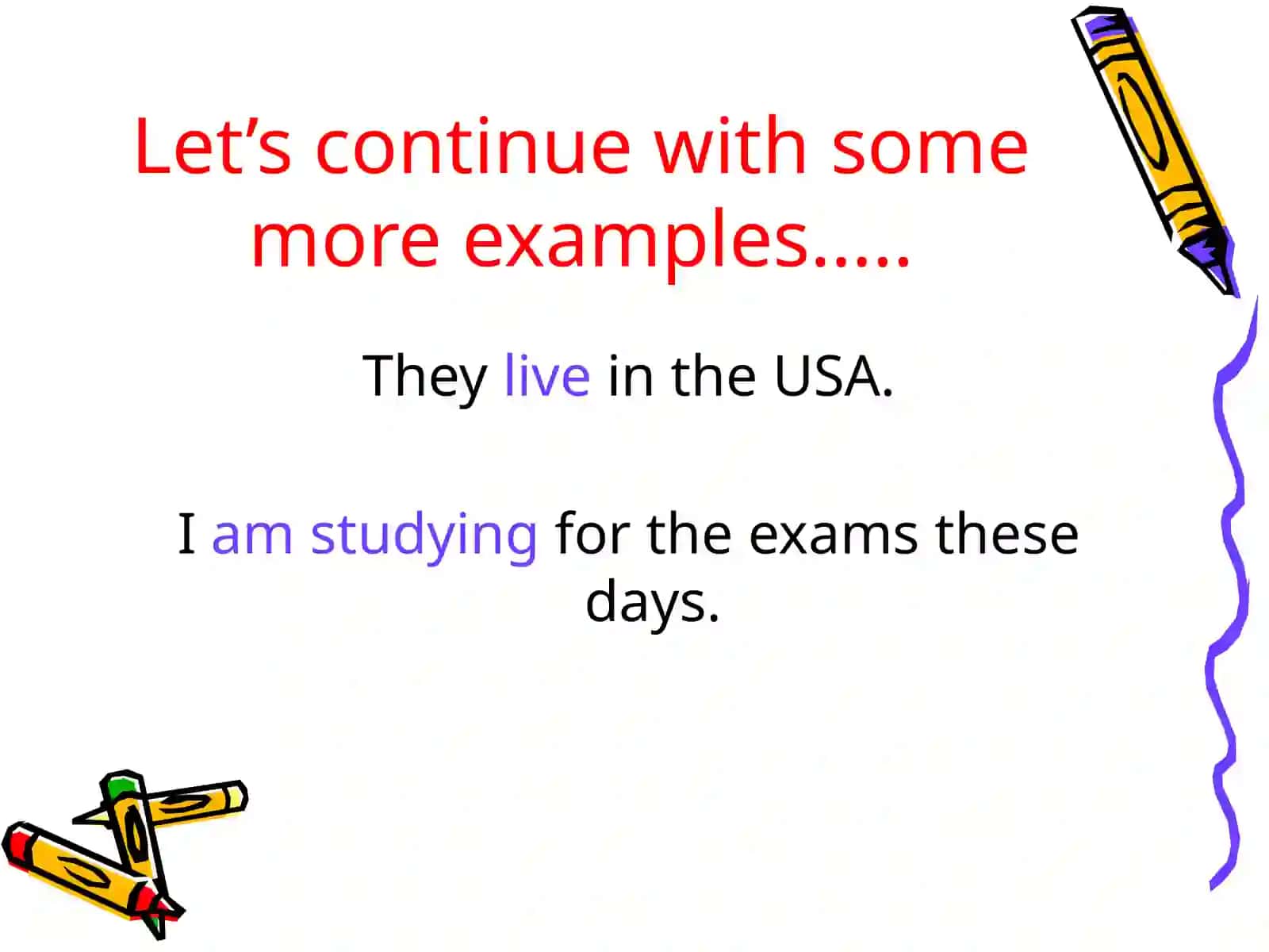 Present Simple or Present Continuous 3