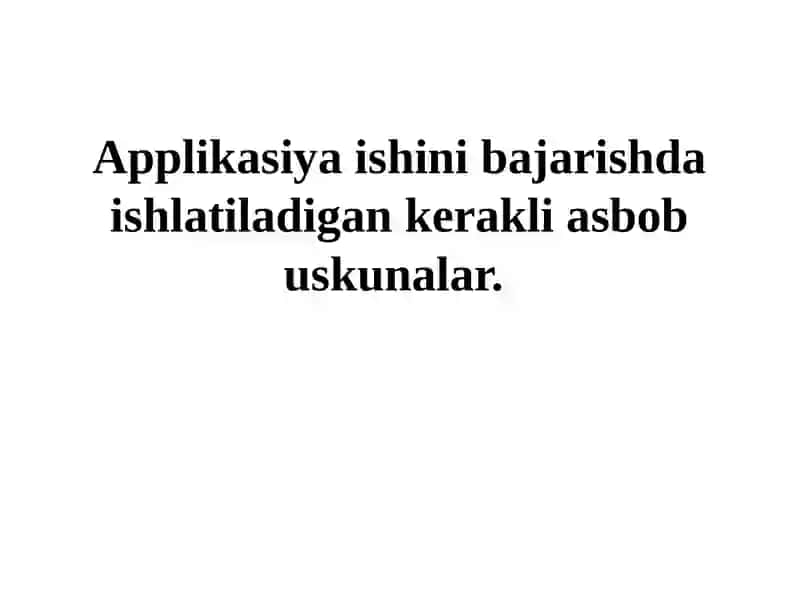 Applikatsiya ishlari uchun ashyo va jixozlar 3