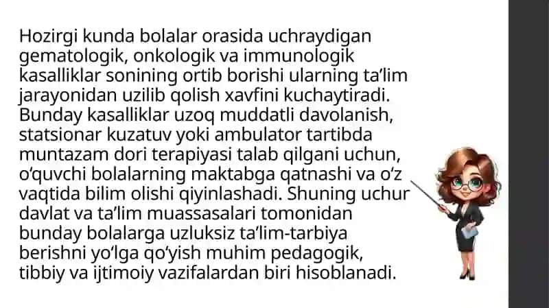 Gematalogiya, onkologiya, klinik immunologiya, boshqa statsionar va uzoq muddatli ambulator davolanishida bo’lgan bolalarga uzluksiz ta’lim-tarbiya berishni ta’minlash. 3