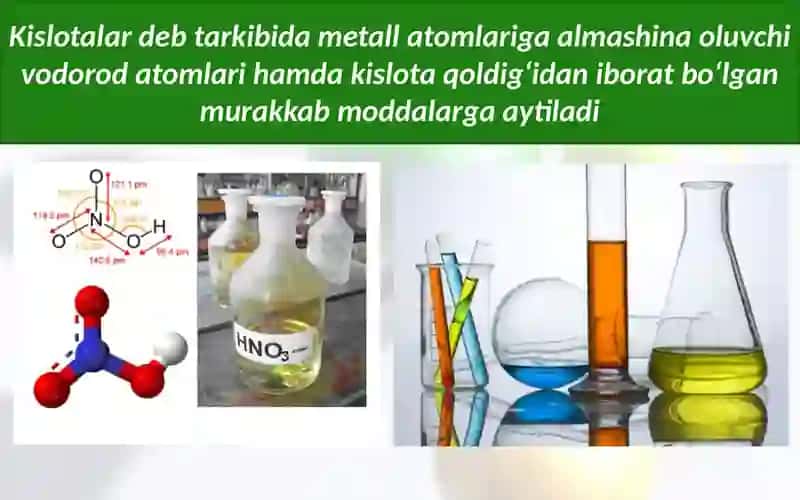Kislotalar turlari,olinishi,xossalari va ishlatilish sohalari. 3