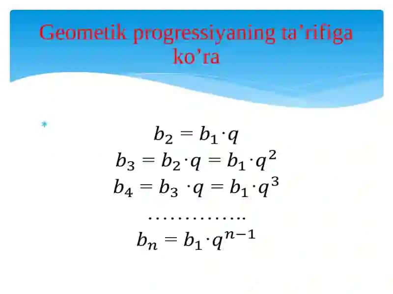 Geometrik progressiya va uning xossalari, umumiy hadi va n-ta hadi yig’indisini  topish formulasi 3