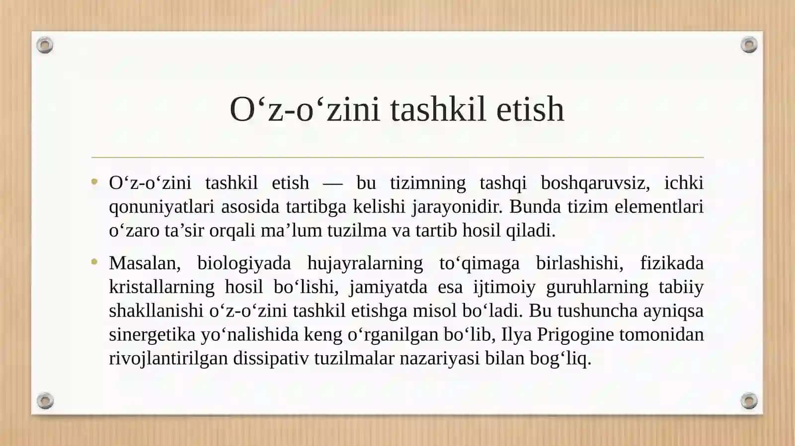 O‘z o‘zini tashkil etish, chiziqlilik va chiziqsizlik, tizimi, tartiblilik va tartibsizlik, barqarorlik va beqarorlik, vaqtni orqaga qaytmasligi va qaytishi. 3