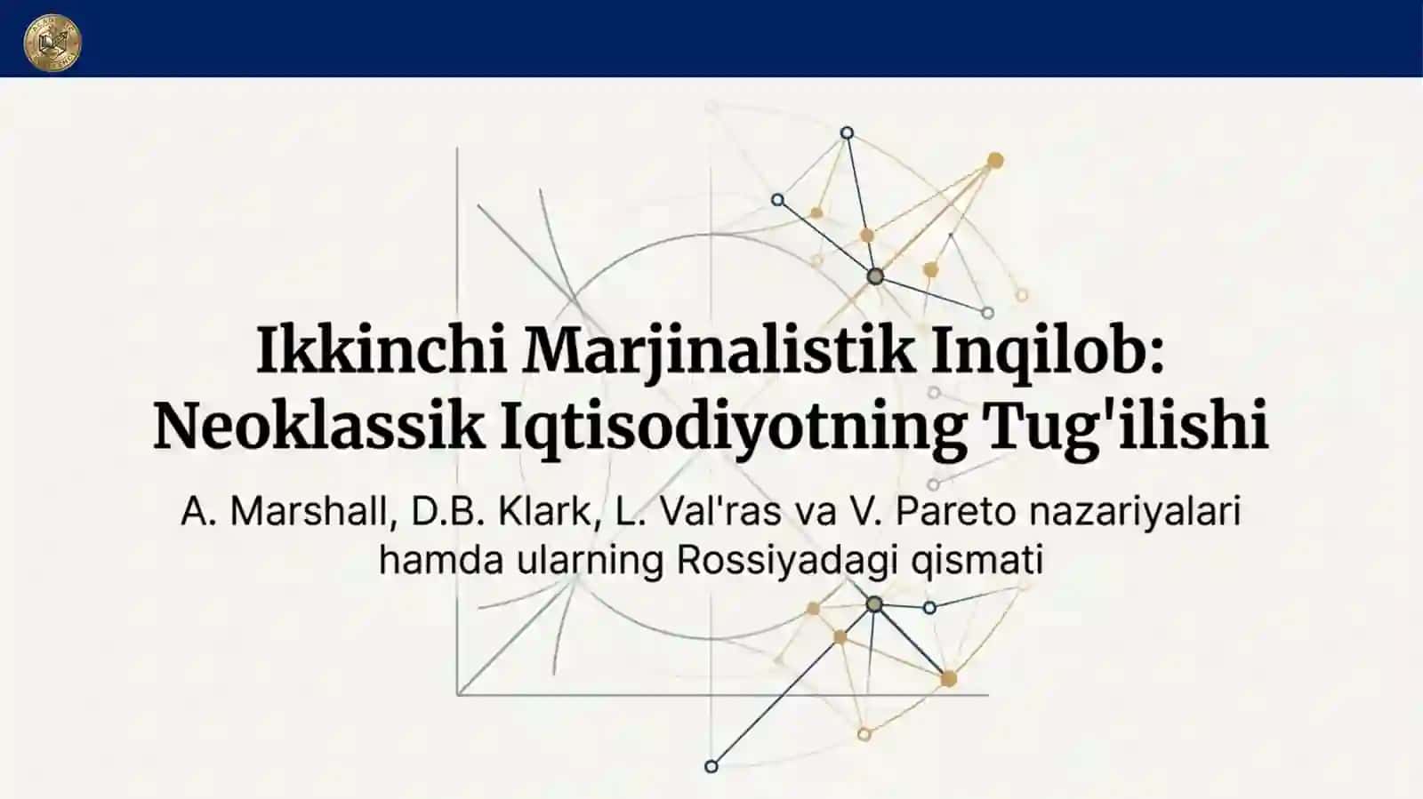 A. Marshall va D.B.Klark iqtisodiy nazariyasi va Lozanna maktabi iqtisodiy nazariyasi (L.Val’ras, V.Pareto) 3