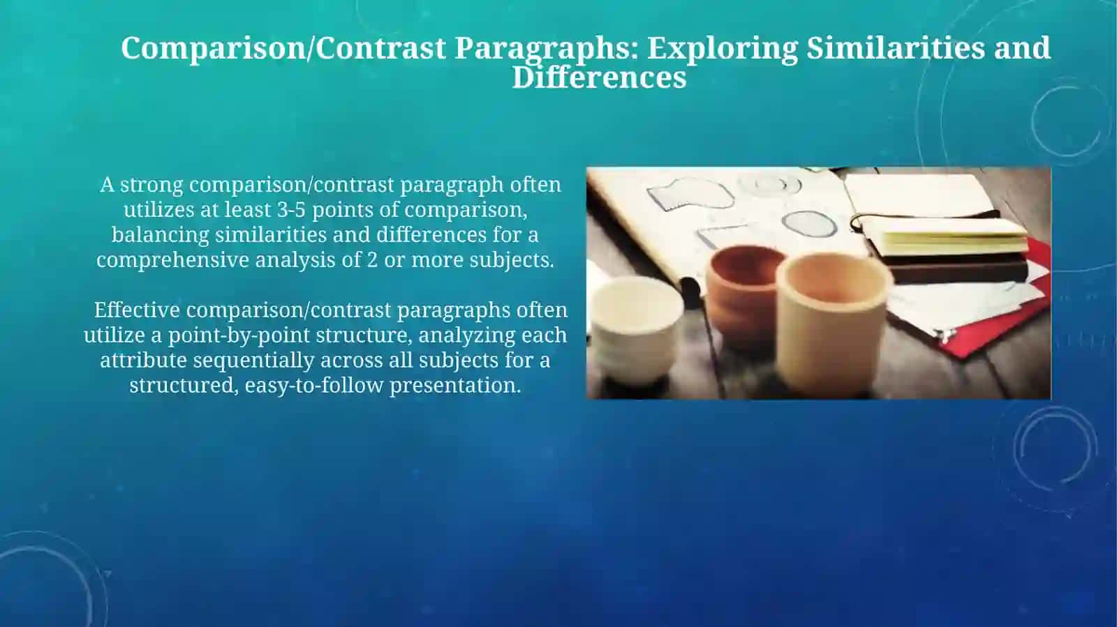 Developing paragraphs: Process analsysis,Comparison/Contrast 3