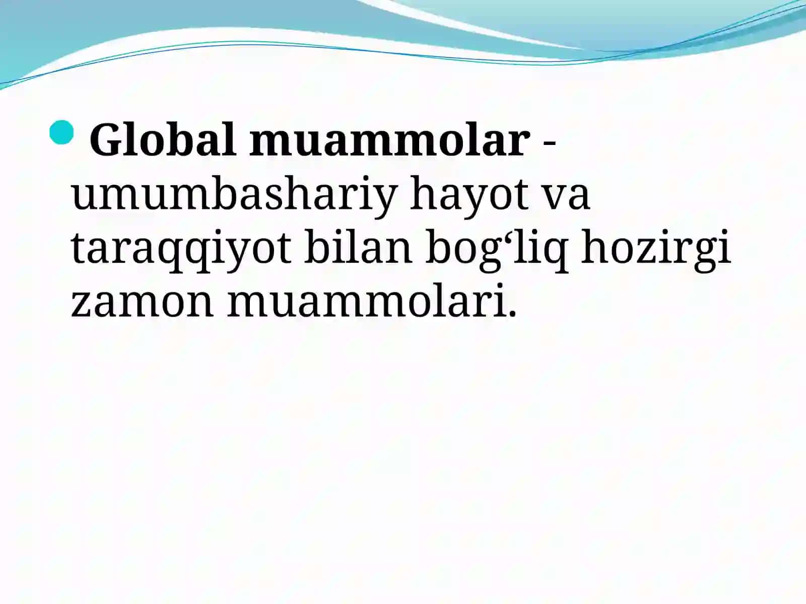 Global muammolar- umumbashariy hayot va taraqqiyot bilan bogʻliq 3