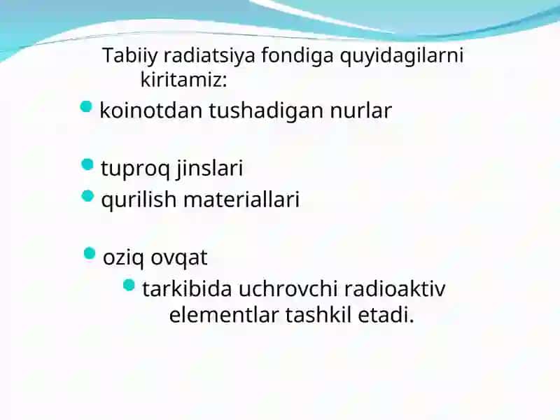 Radiatsiyaning tabiiy manbalari.Radon,yer radiatsiyasi.Insoniyat tomonidan yaratilgan manbalar 3