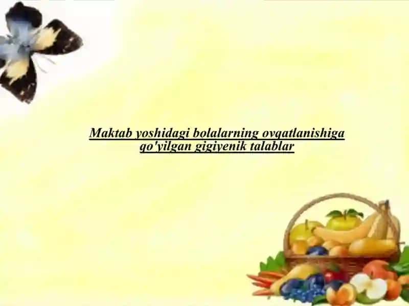 Maktab yoshidagi bolalarning ovqatlanishiga qo'yilgan gigiyenik talablar 3