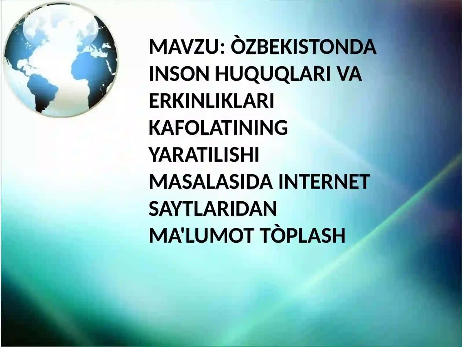ÒZBEKISTONDA INSON HUQUQLARI VA ERKINLIKLARI KAFOLATINING YARATILISHI MASALASIDA INTERNET SAYTLARIDAN MA'LUMOT TÒPLASH 3