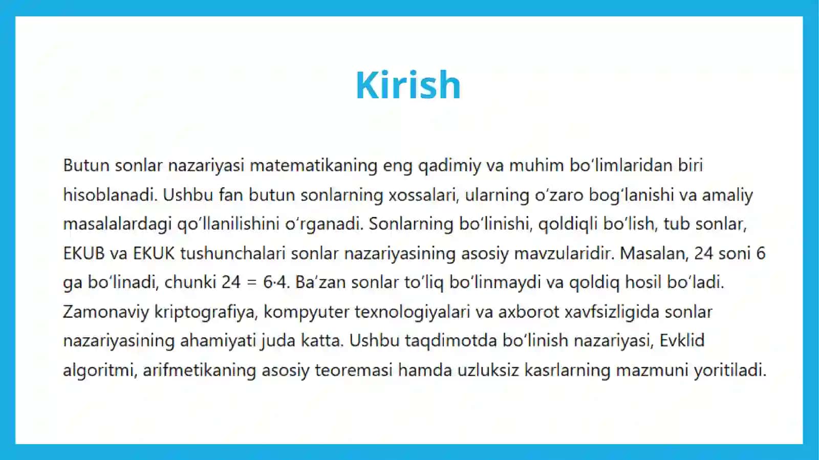 Buton sonlarning bo'linish nazariyasi. Qoldiqli bo'lish. Tub sonlar. EKUB va EKUK. Evklid algoritmi. Arifmetikaning asosiy teoremasi. Uzluksiz kasrlar va ularning tadbiqlari 3