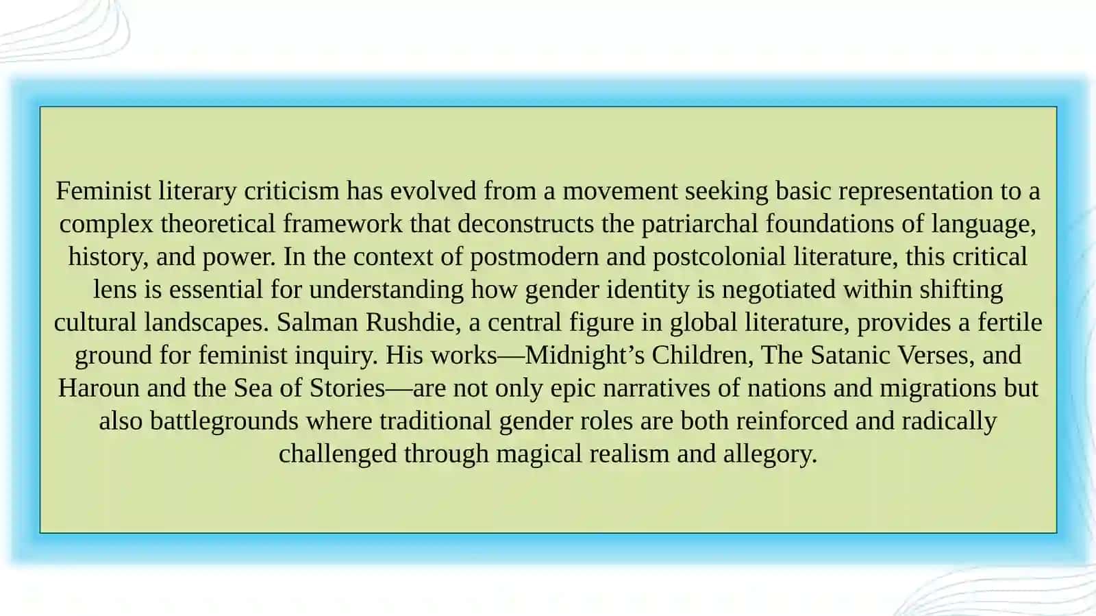 Feminist literary criticism and its evolution; Salman Rushdie; Midnight's children, Haroun and the sea of stories, the satanic verses 3
