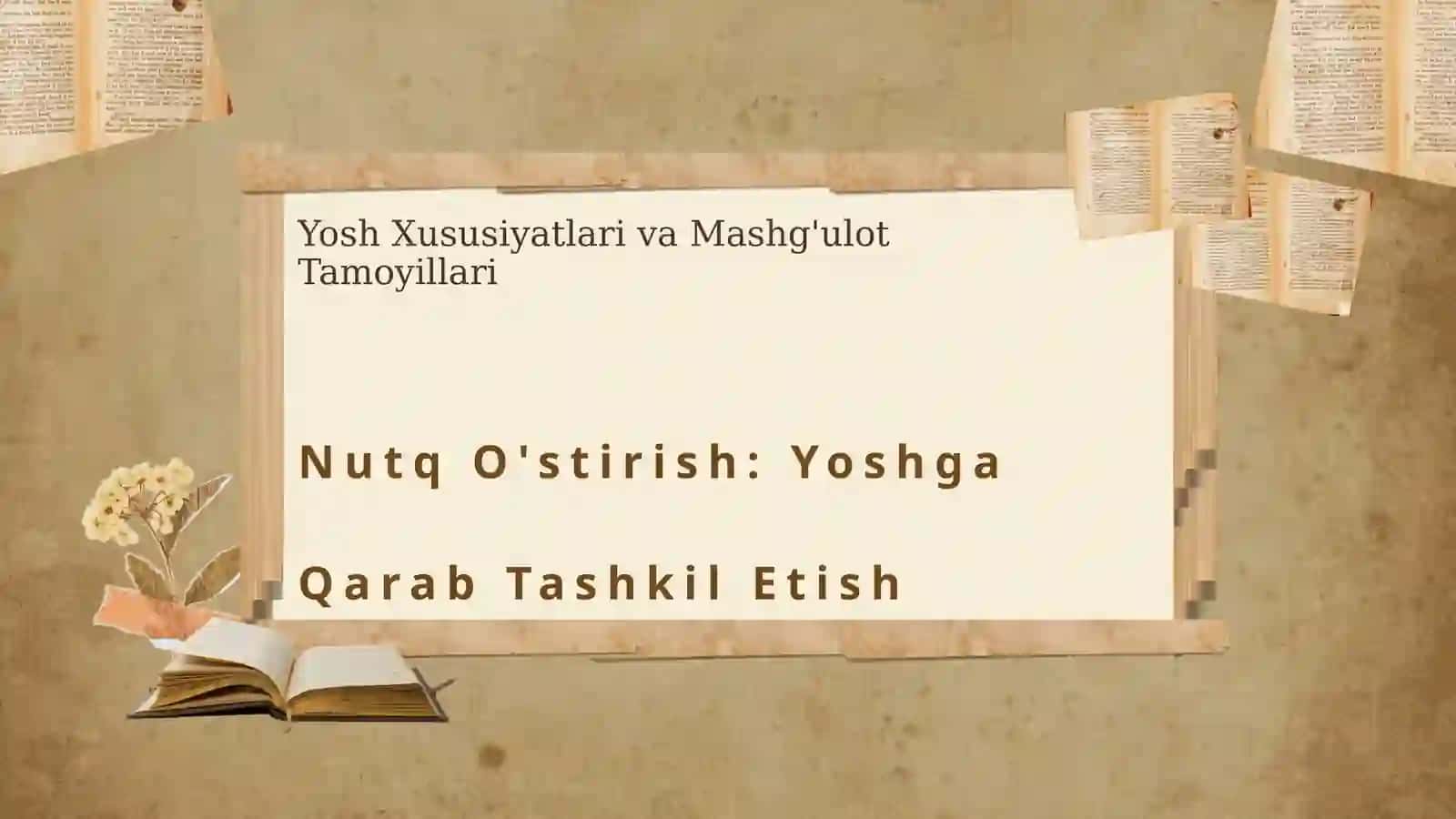 Turli yosh guruhlarida nutq oʻstirish mashgʻulotlarini tashkil etish va mashgʻulotlarda nutq oʻstirish vazifalarining hal etilishi 3