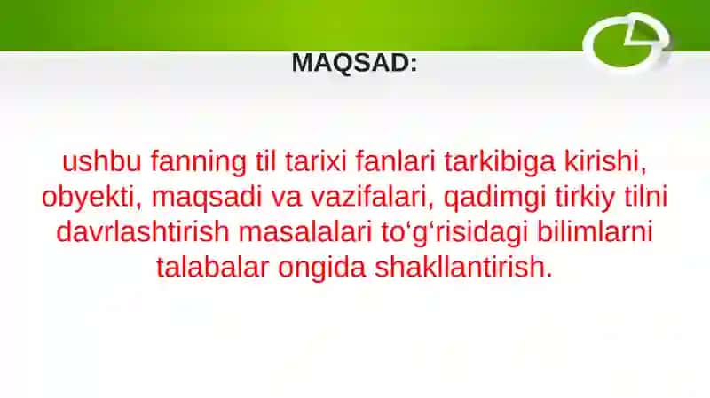 .“O‘zbek tili tarixi” fanining predmeti, o’rganilshi va areal belgilari. Qadimgi turkiy davrda yozilgan matnlarni asl holida  o’qitish va tahlil qilish 3