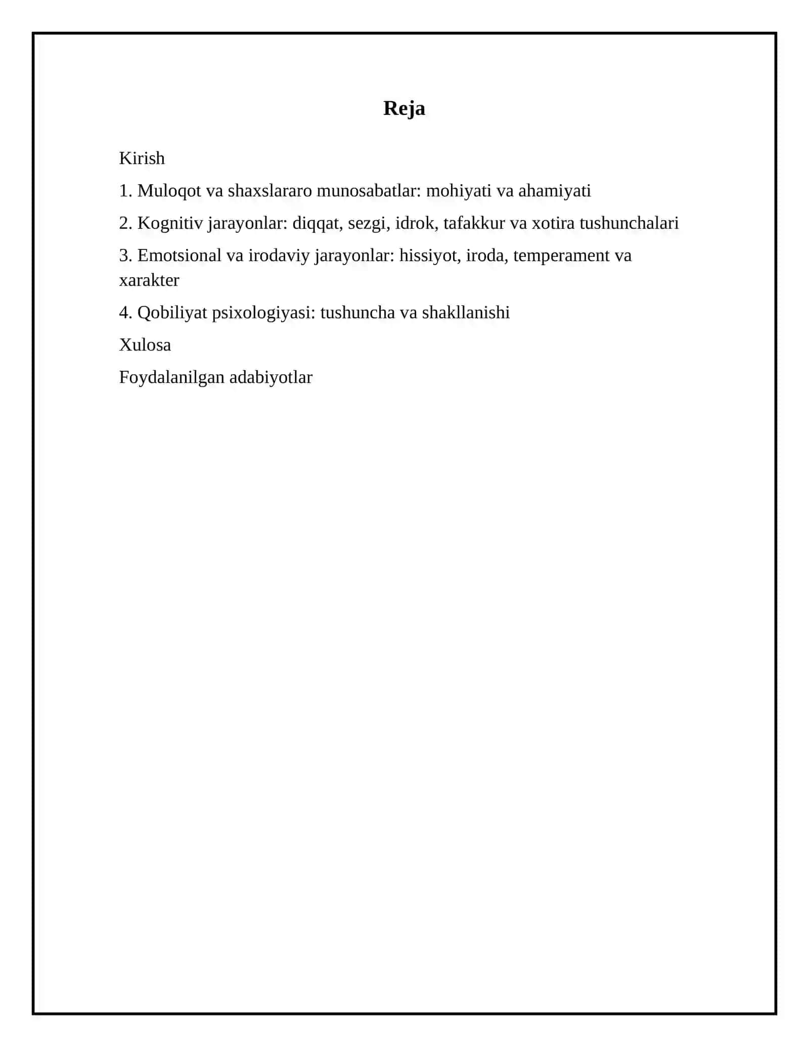 Muloqot va shaxslararo munosabatlar. Diqqat.Sezgi. Idrok.Tafakkur haqida tushuncha. Xotira haqida umumiy tushuncha. Xayol haqida umumiy tushuncha. Hissiyot (emotsiya) haqida tushuncha. Iroda haqida tushuncha va uning psixologik talqini. Temperament. Xarakter. Qobiliyat psixologiyasi 3