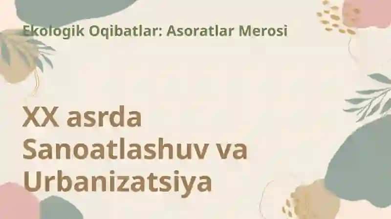 XX asrda sanoatning rivojlanishi va shaharlarning kengayishi atrof-muhitning misli ko'rilmagan darajada ifloslanishiga olib keldi 3