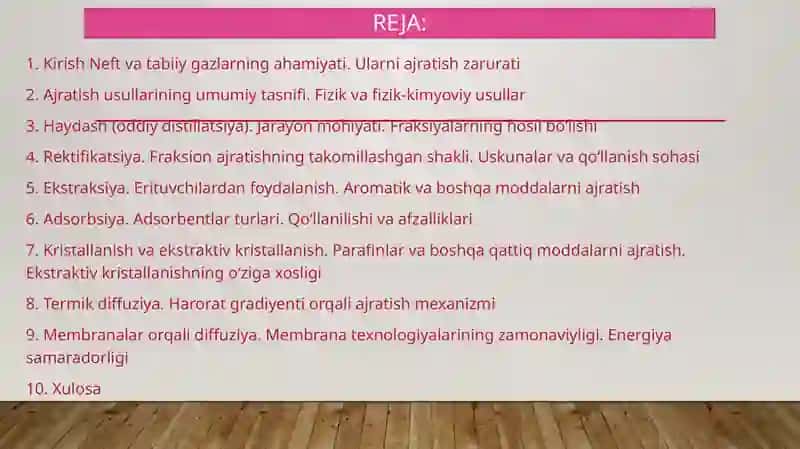 Neft va tabiiy gazlarni komponentlarga ajratish usullari, haydash, rektifikatsiya, ekstraksiya, adsorbsiya, kristallanish va ekstraktiv kristallanish, termik diffuziya, membranalar orqali diffuziya 3
