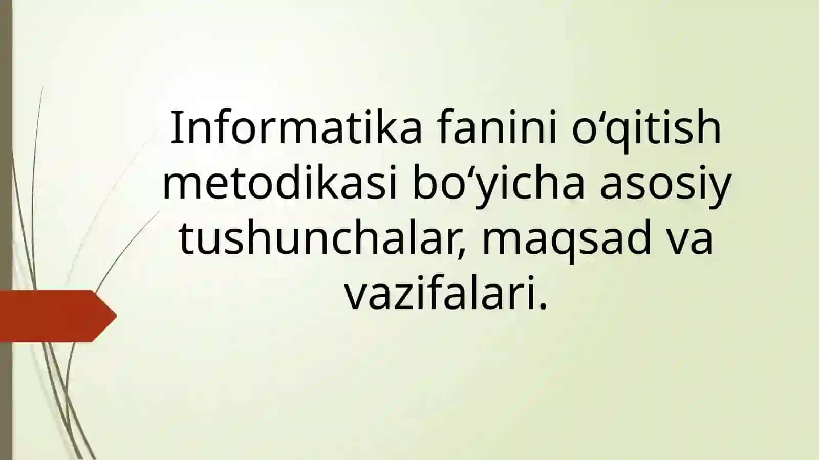 Informatikafanini o‘qitish metodikasi bo‘yicha asosiy tushunchalar, maqsad va vazifalari 3