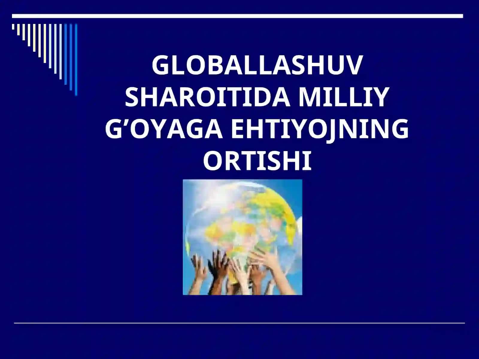 GLOBALLASHUV SHAROITIDA MILLIY G’OYAGA EHTIYOJNING ORTISHI 3