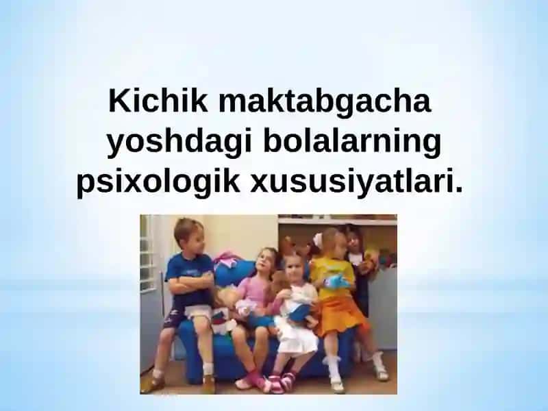 Kichikmaktabgacha yoshdagibolalarning psixologik xususiyatlari 3
