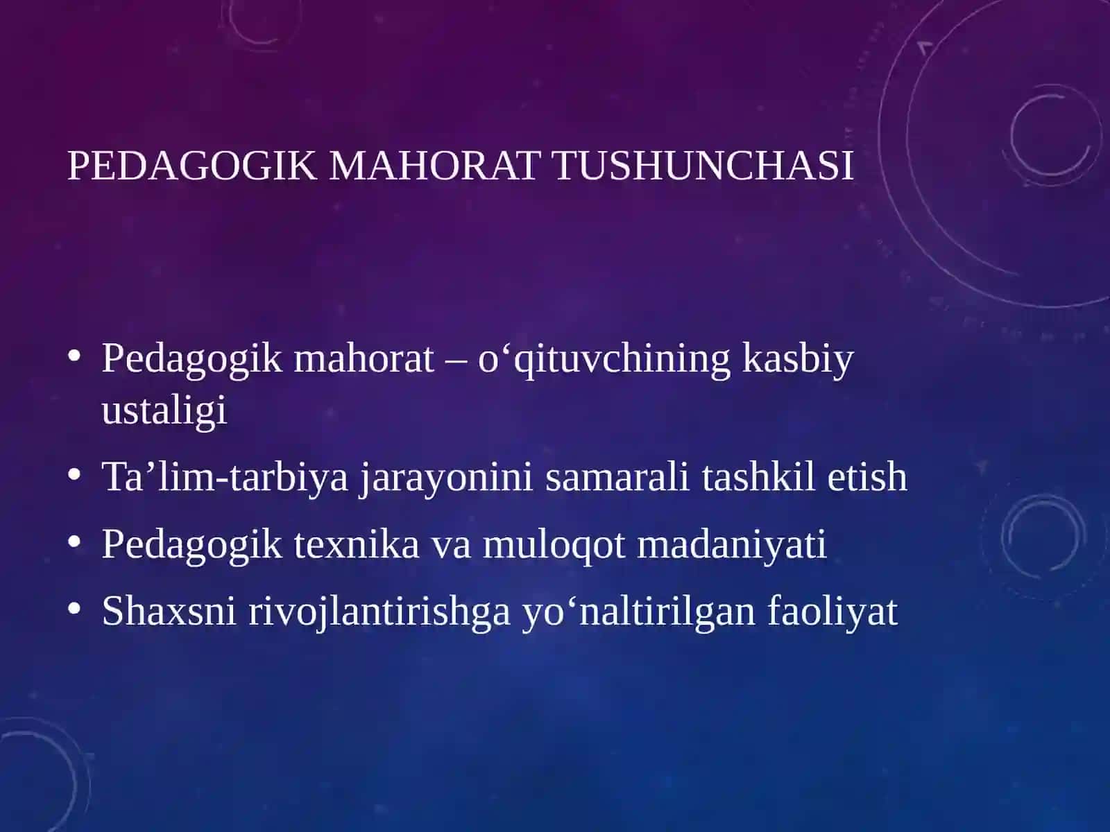 Pedagogik mahorat komponentleri, insonparvarlik, pedagogik bilimlar , pedagogik qobiliyatlar. 3