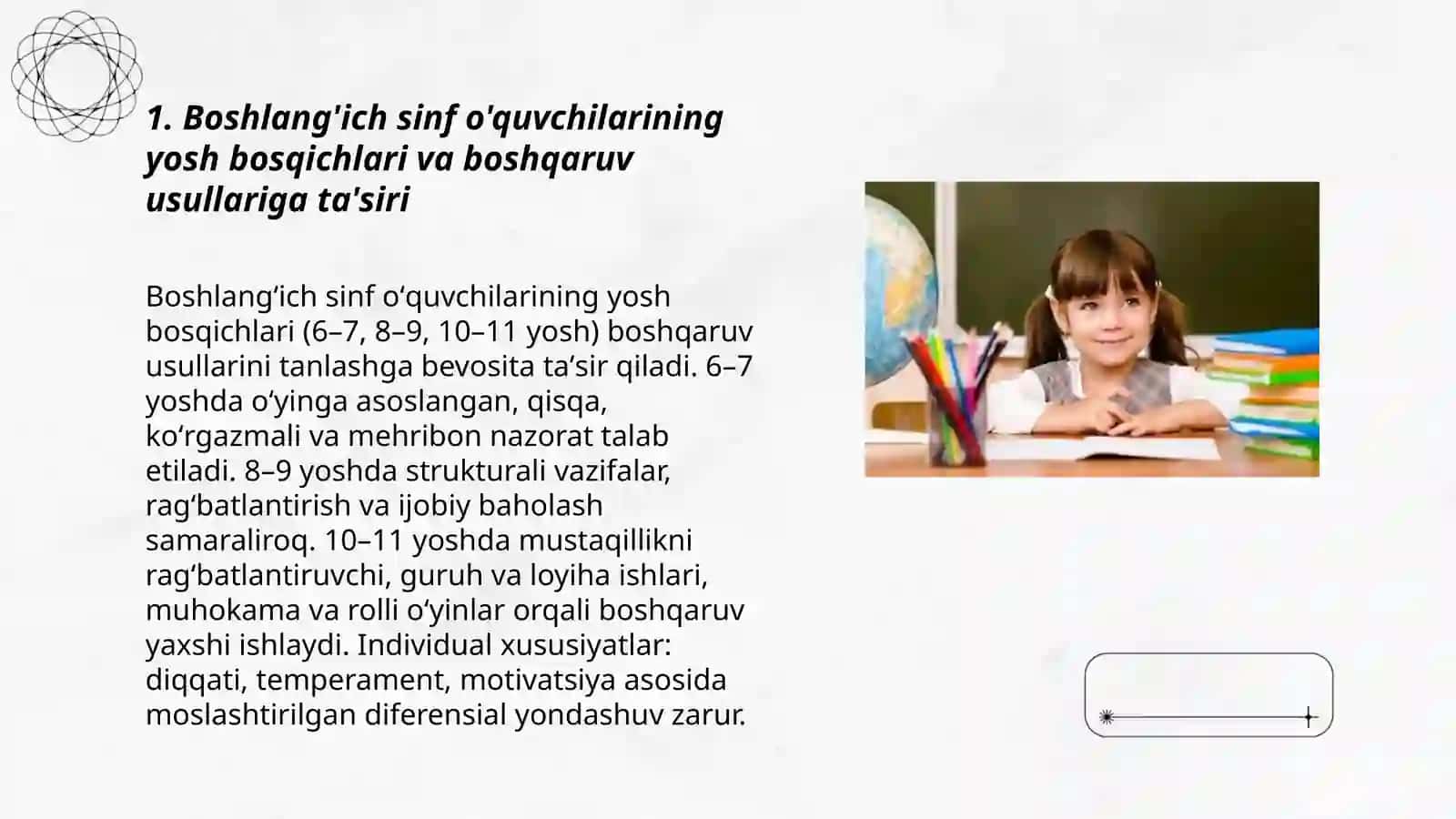 Boshlang'ich sinf o'quvchilarining yosh va individual psixologik xususiyatlari boshqaruv usullarini tanlashga qanday ta'sir ko'rsatadi? 3