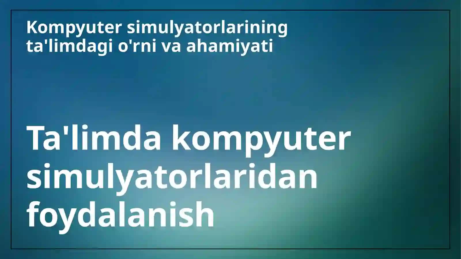 Ta'limda kompyuter simulyatorlaridan foydalanish 3