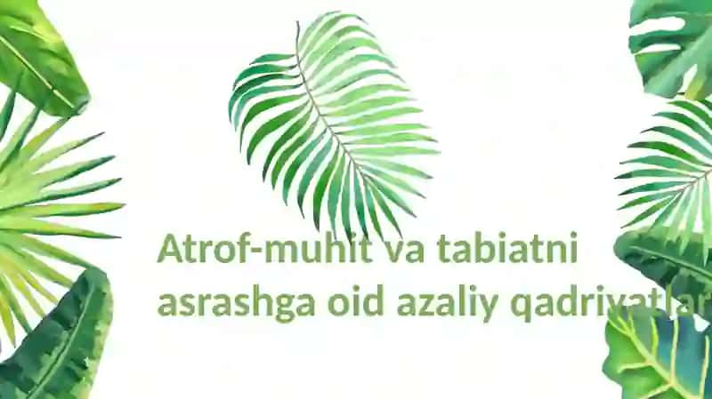 Atrof-muhit va tabiatni asrashga oid azaliy qadriyatlar 3