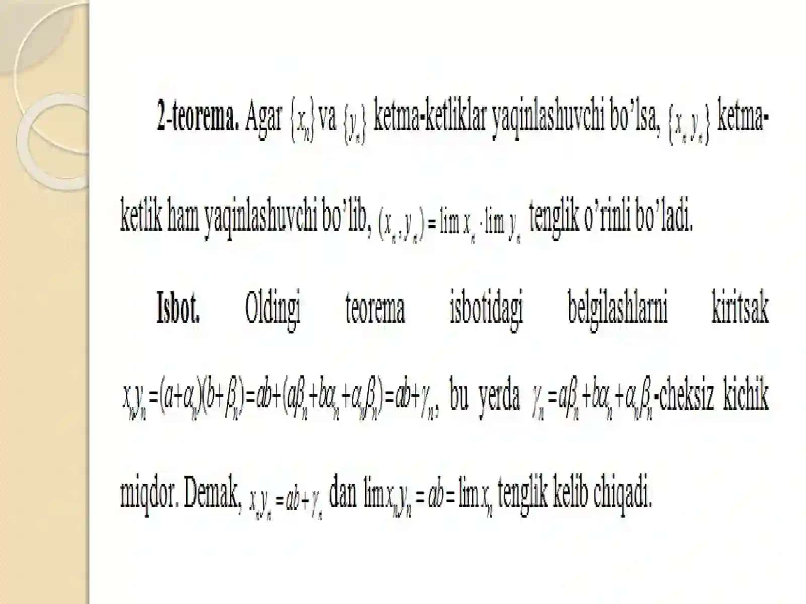 Ketma-ketliklar yig’indisi, ko’paytmasi va bo’linmasining limiti. Aniqmasliklar va ularni ochish.Monoton ketma-ketlikning limiti, e soni. Ichma-ich joylashgan segmentlar prinsipi 4