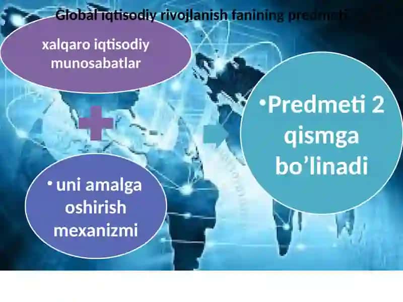 Global iqtisodiy rivojlanish fanining predmeti va vazifalari 4