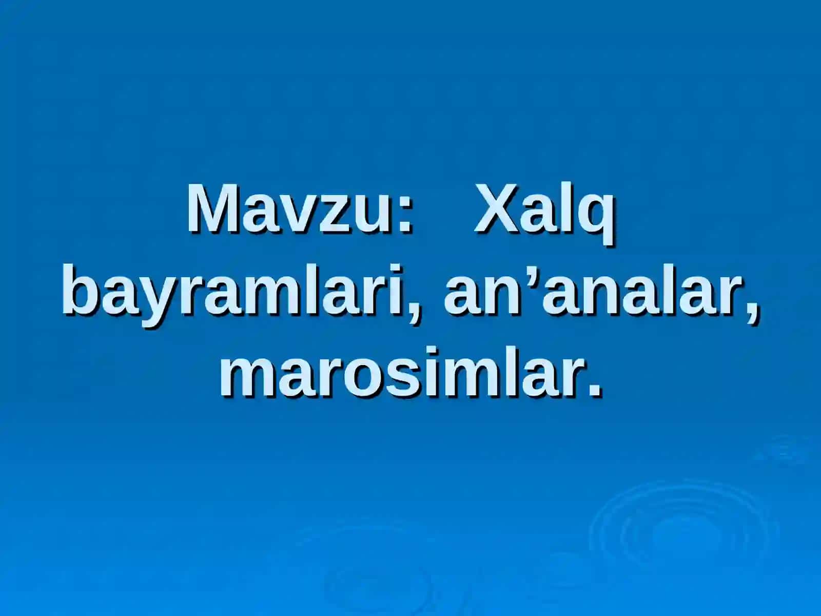 "Xalqbayramlari, an'analar, marosimlar" mavzusidagi DARS ISHLANMASI 4