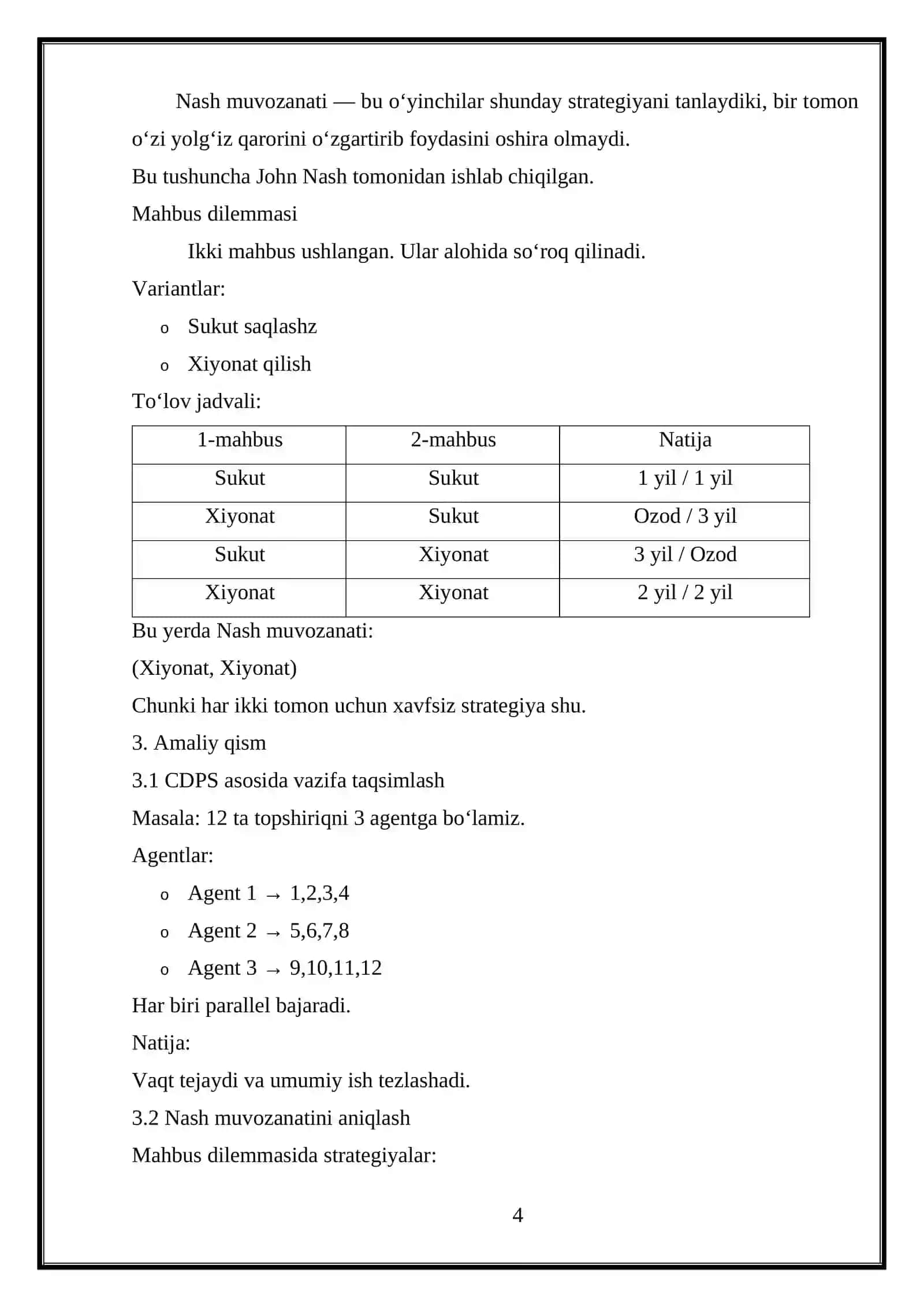CDPS (Cooperative Distributed Problem Solving) modeli asosida vazifani taqsimlash (ko‘p agentli tizimda muammoni parallel hal qilish). Nash muvozanatini topish (Mahbus dilemmasi asosida). Nash muvozanatini hisoblovchi Phyton kodini yozish. 4