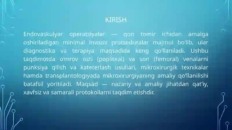 Endovaskulyar operatsiyalar. O‘mrov osti va son venalarini punksiya qilish va kateterlash. Mikroxirurgik texnika. Transplantologiyada mikroxirurgiyaning qo‘llanilishi 4