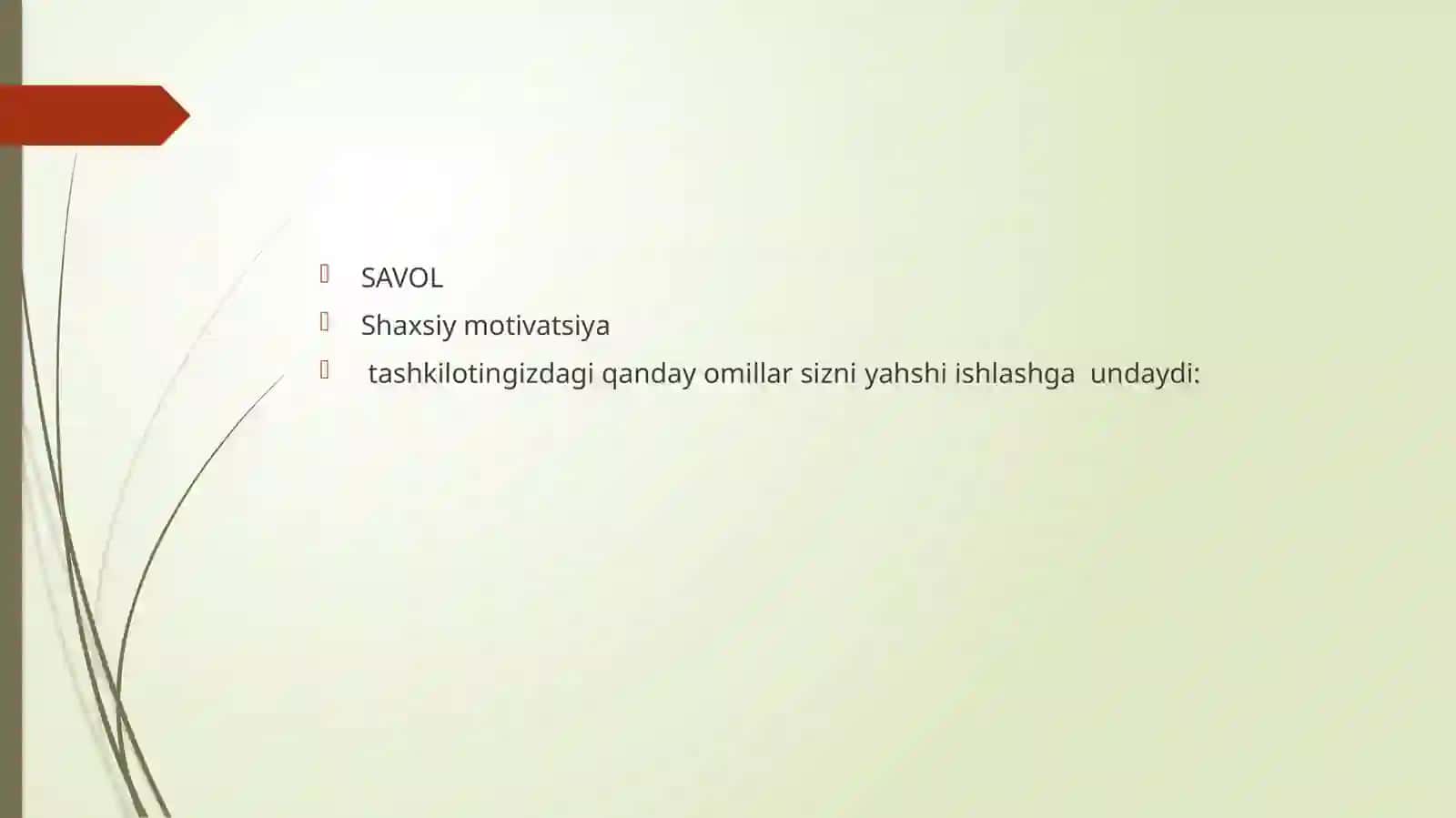 Shaxslar va larning motivatsiyasi. Ta’lim va rivojlanish. Shaxsiy samaradorlik va munosabatlar. Axloqiy munosabatlar 4
