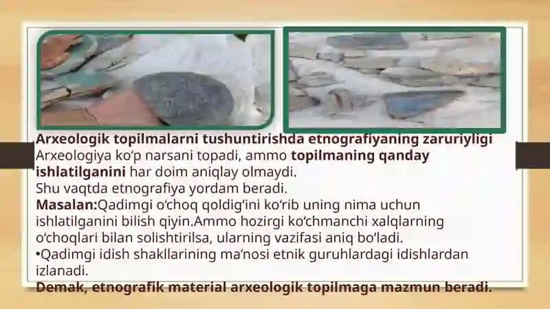 Arxeologik va etnografik tatqiqotlarning o’zaro integratsiyasi. Etnoarxeologiyada biror bir jamiyatning muayyan bosqichidagi ijtimoiy iqtisodiy va siyosiy taraqqiyotining ma’lum bosqichini, moddiy va ma’naviy madaniyat darajasida o’zida aks etishi 4