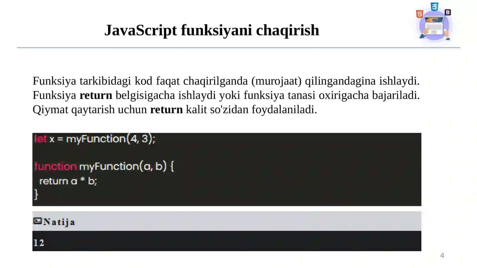 JavaScriptdao‘zgaruvchilar,ma'lumotlarturlari,operatorlar,massivlar,hodisalari,funksiyalarvaob'ektlariustidaammallarbajarish 4
