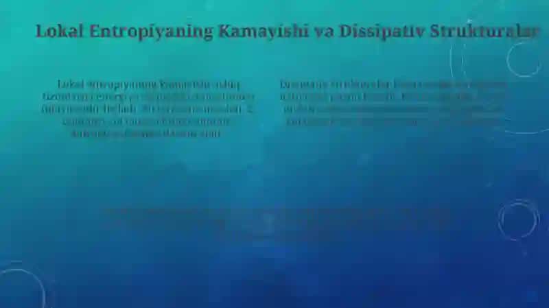 Ochiq tizimlarda entropiyaning lokal kamayishi. Dissipativ strukturalar. 4
