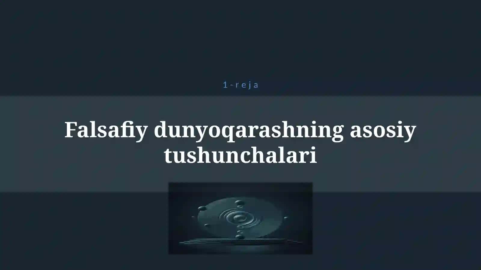 FALSAFIY DUNYOQARASHNING MOHIYATI, UMUMINSONIY VA MILLIY XUSUSIYATLARINI O’RGANISHNING AHAMIYATI 4