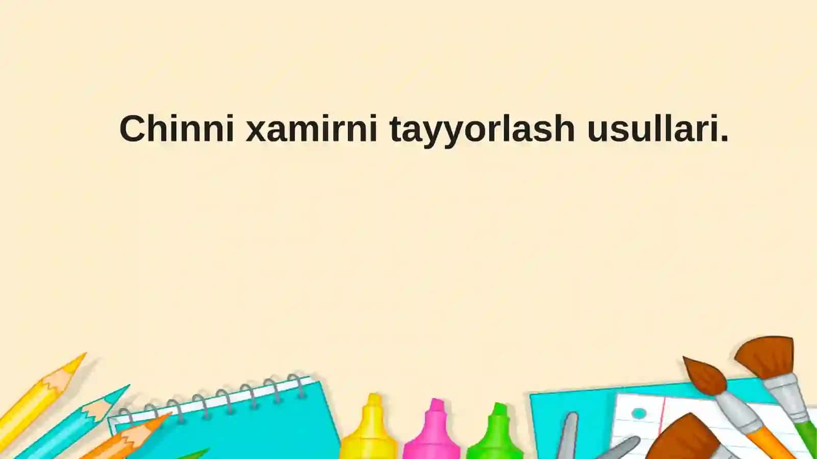 CHINNI XAMIR BILAN ISHLASH TEXNOLOGIYASI 4