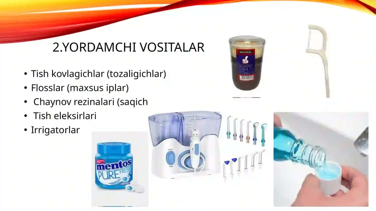 Og'iz bo'shlig'i shaxsiy gigiyenasi asosiy vositalari(tish cho'tkalari,poroshoklar,davolovchi). 4