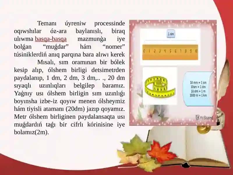 Baslawısh klaslarda úyreniletuǵın tiykarǵı muǵdarlar: uzınlıq, massa, baha, waqıt, aralıq, tezlik. 4