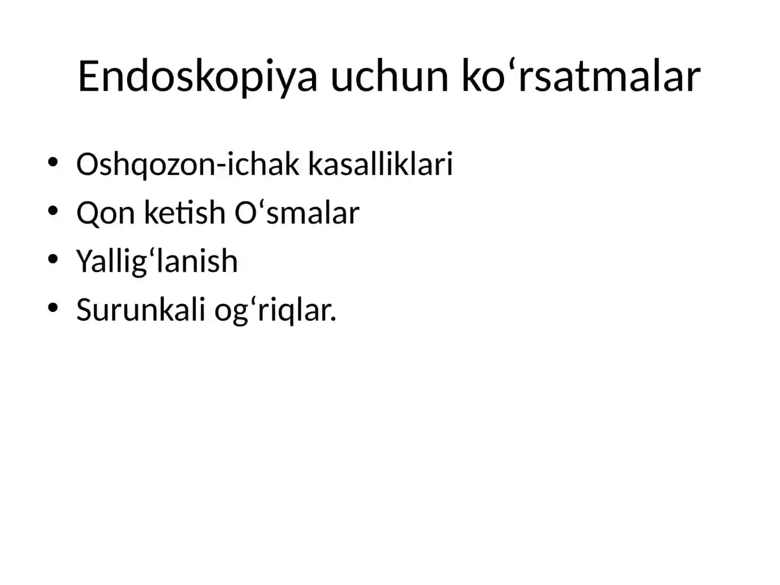 Endoskop qilishda bemorlarni tayyorlash. Endoskop qilishga koʻrsatmalar va qarshi koʻrsatmalar 4