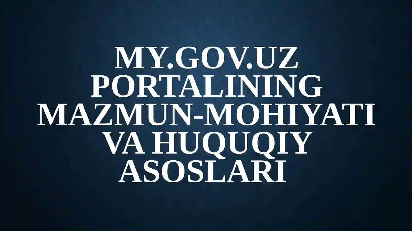 my.gov.uz portalining mazmun-mohiyati va huquqiy asoslari 4