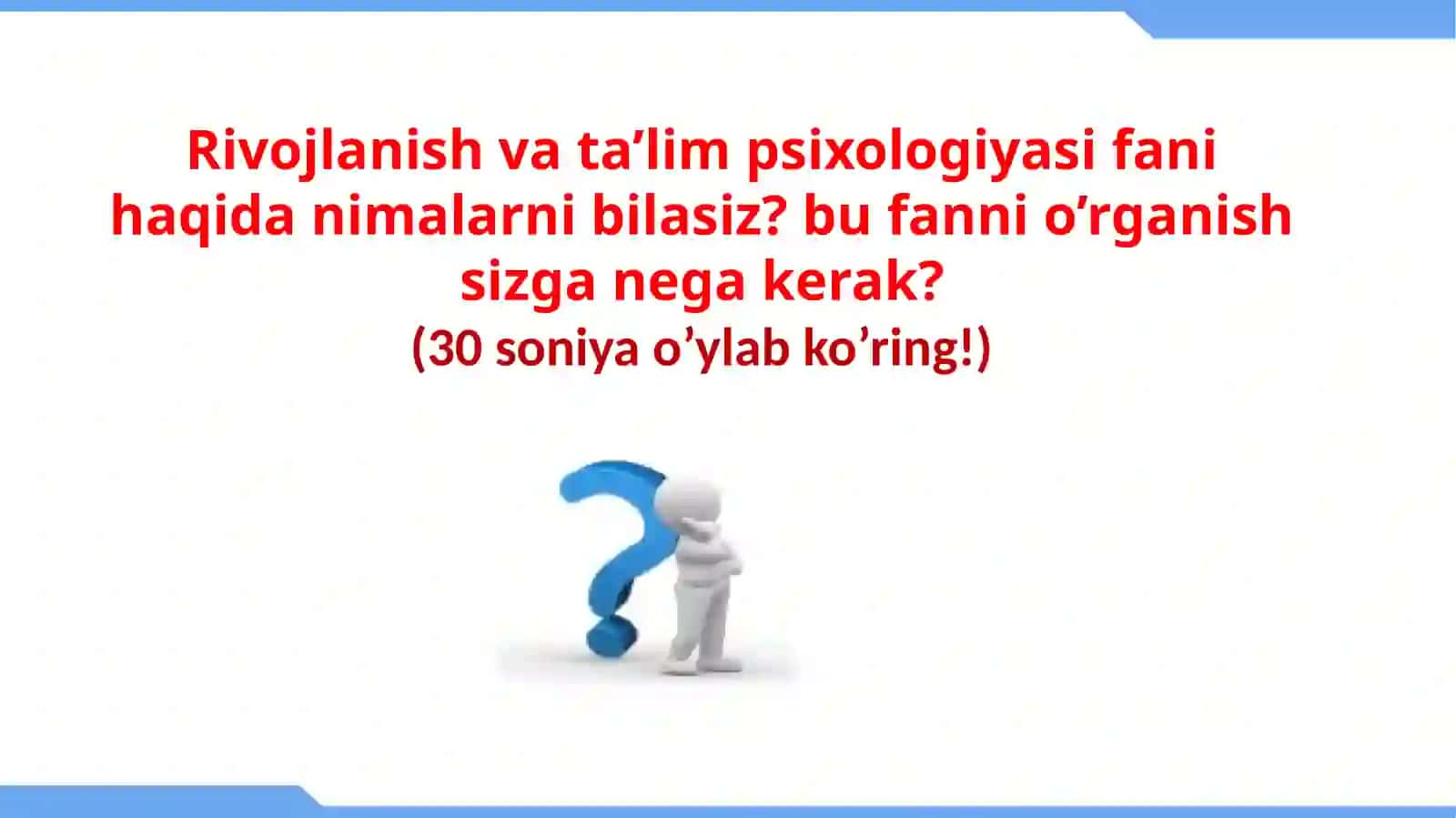 Rivojlanish va ta’lim psixologiyasi faninig mazmuni, maqsadi va bolaning rivojlanishi 4