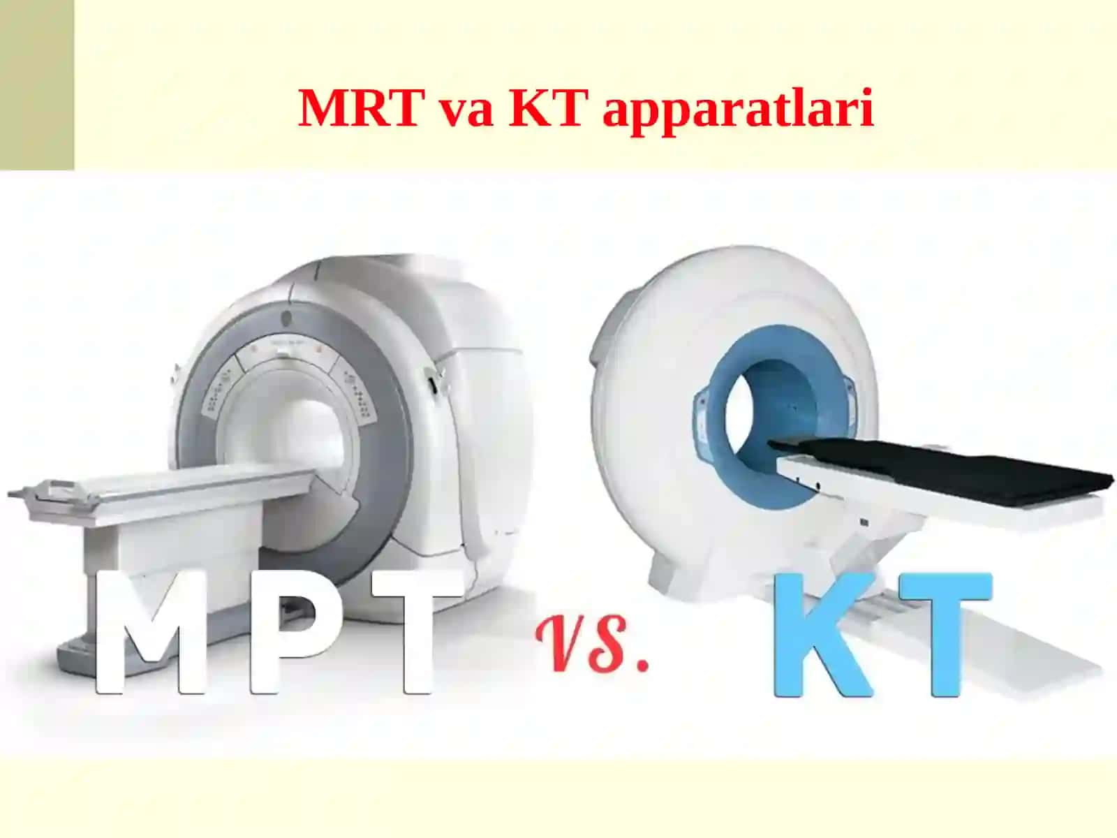 MRT VA KT APPARATLARINING BIR-BIRIDAN FARQI VA QO‘LLANILISH AFZALLIKLARI 4