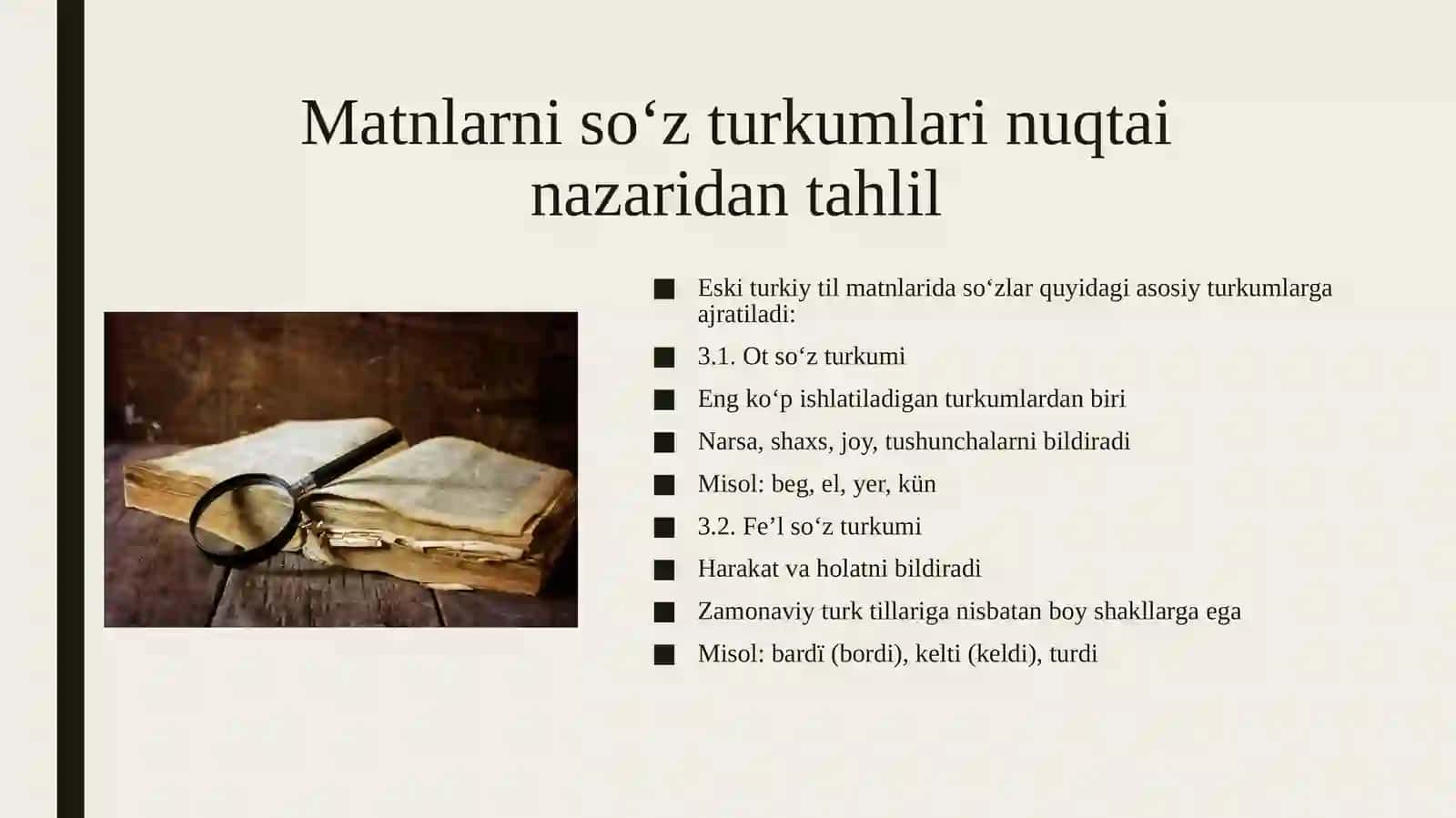 Eski turkiy til yozma manbalari ustida ishlash. Matnlarni turkumlar, so'z yasalishi va gap turlari nuqtai nazaridan tahlil qilish. 4