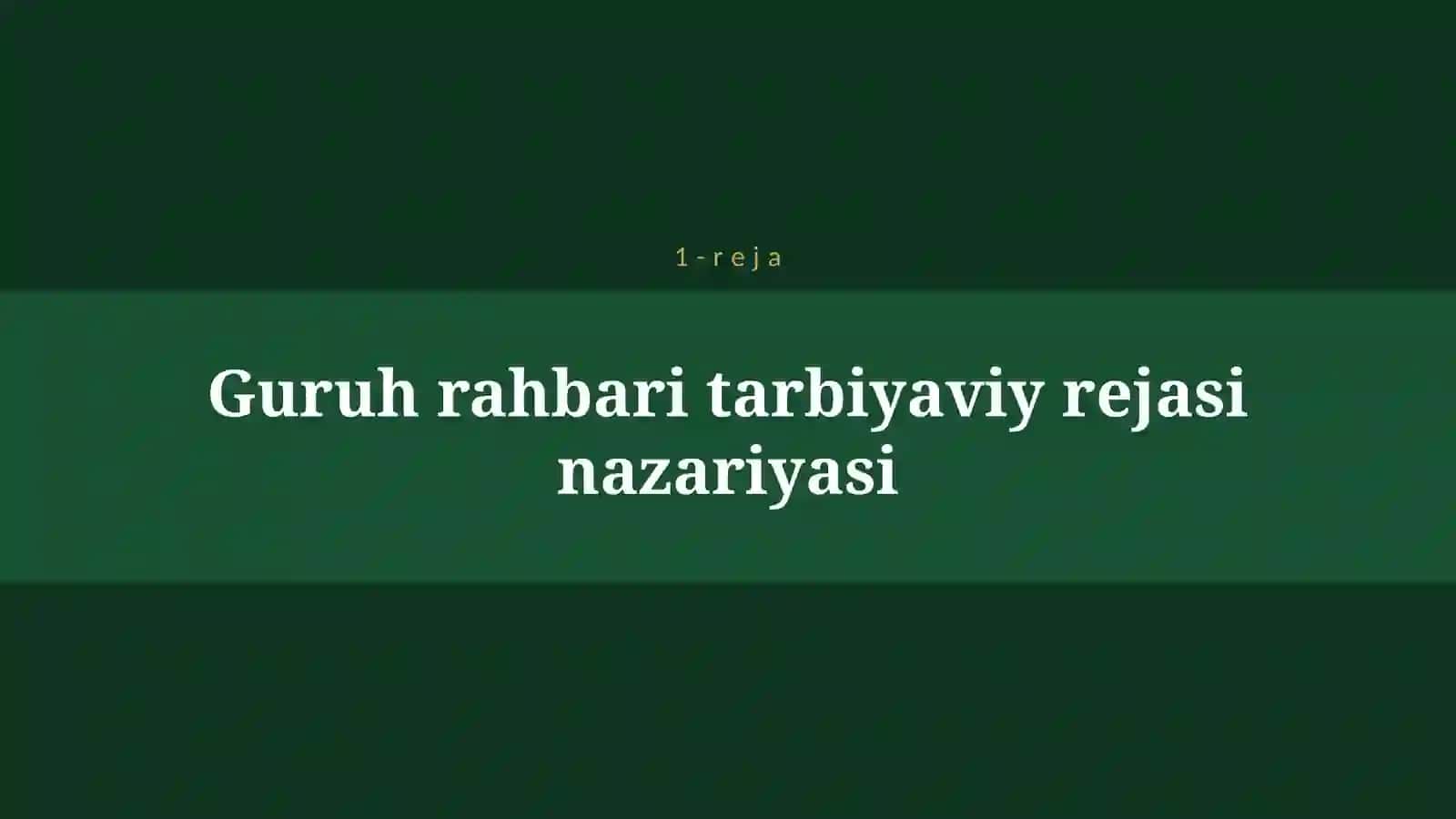 GURUH RAHBARINING TARBIYAVIY ISHLARNI REJALASHTIRISH USULLARI 4