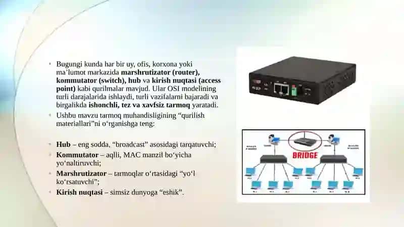 Tarmoq qurilmalari marshrutizator, kommutator, hub va kirish nuqtalari (access point). 4